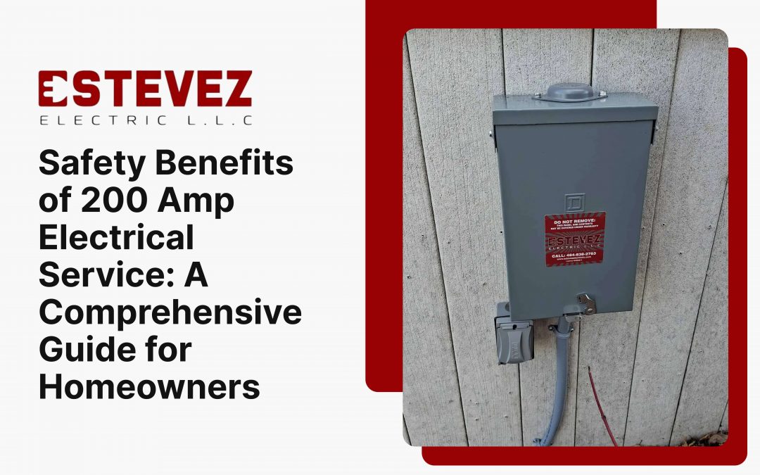 Safety Benefits of 200 Amp Electrical Service: A Comprehensive Guide for Homeowners